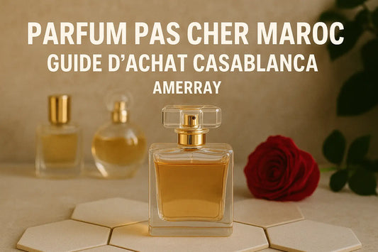 Parfum pas cher Maroc : Guide d'achat Casablanca | Amerray - Amerray & Co.