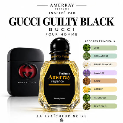 Amerray inspiré par Gucci Guilty Black Gucci – accords vert · aromatique · fleurs blanches · lavande · boisé · agrume · patchouli · épicé frais