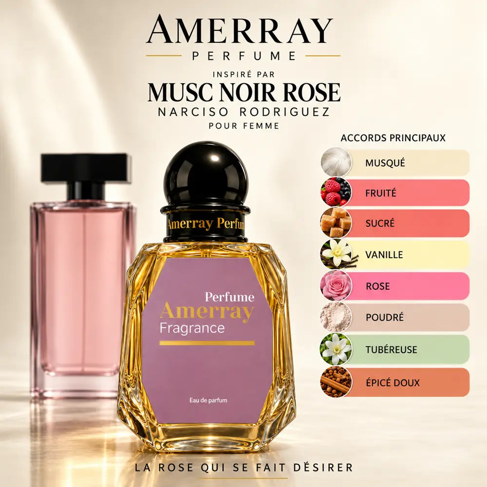 Amerray inspiré par Musc Noir Rose Narciso Rodriguez – accords musqué · fruité · sucré · vanille · rose · poudré · tubéreuse · épicé doux